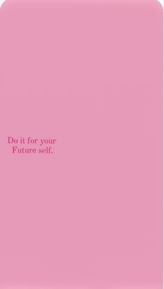 a pink square with the words do it for your future self