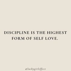 a quote that says, displine is the highest form of self - love