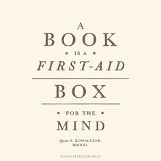 a book is a first - aid box for the mind