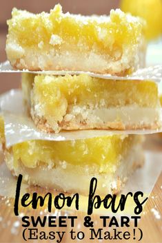 three lemon bars stacked on top of each other with text overlay that reads, lemon bars sweet and tart easy to make