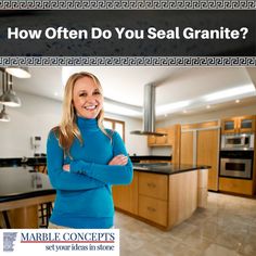 a woman standing in a kitchen with her arms crossed and the words how often do you seal granite?