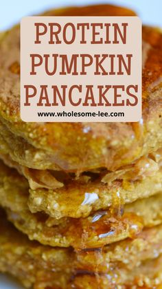 pancakes stacked on top of each other with the words protein pumpkin pancakes