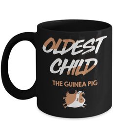 a black coffee mug with the words oldest child and an image of a guinea pig