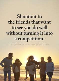 four people standing on the beach with their arms around each other, saying about friends that want to see you do well without turning it into a competition