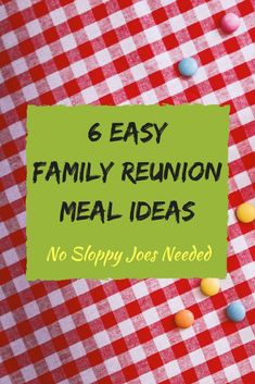 a red and white checkered table cloth with text reading 6 easy family reunion meal ideas no sloppy joes needed