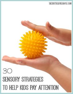 someone holding a yellow toy in their hand with text overlay that reads 30 sensory strategies to help kids pay attention