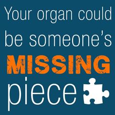 your organ could be someone's missing piece Organ Donation Quotes, Organ Donation Poster, Donation Quotes, Portrait Tattoos, Lung Transplant