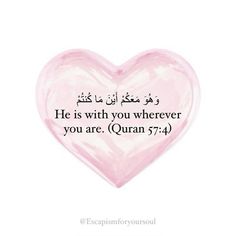 a pink heart with the words he is with you wherever you are quran