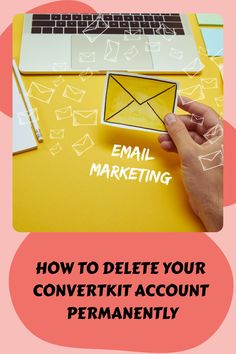 email marketing how to delete your convert kit account permanently with the help of an expert