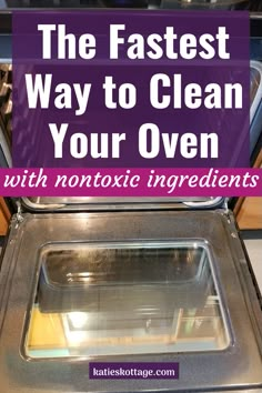 the fastest way to clean your oven with nontoxic ingredients is by using it