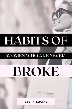 a woman in sunglasses holding a shopping bag with the words, habits of women who are never broke