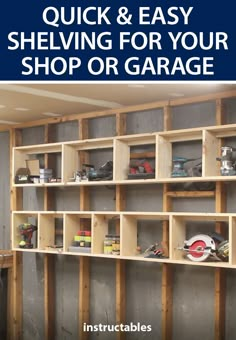 the inside of a garage with shelves filled with tools and supplies on top of it, text reads quick & easy shelving for your shop or garage