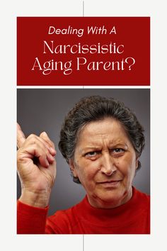 an older woman holding her hand up to her head with the words dealing with a narcissistic aging parent?