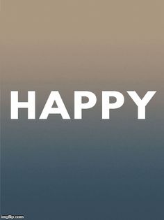 the word happy written in white on a gray background