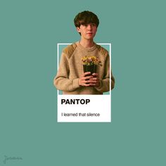 a man holding flowers in his hands with the caption pantop i learned that science