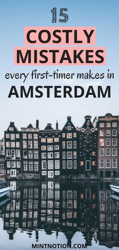 some buildings and boats in the water with text overlay that reads, 15 costly mistakes every first - time makes in amsterdam