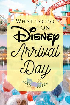 what to do on disney's arrival day with the theme park in the background