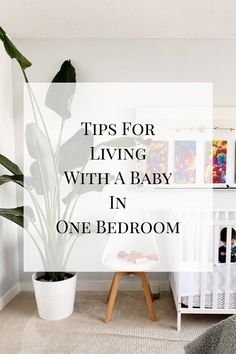 a baby in a crib with the words tips for living with a baby in one bedroom