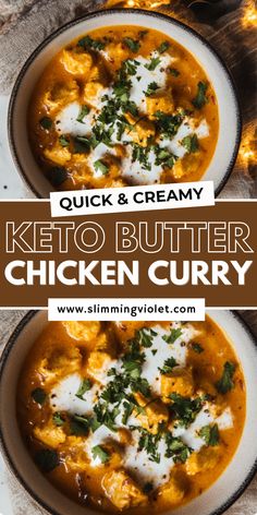 two bowls of keto butter chicken curry on top of each other with the words quick and creamy