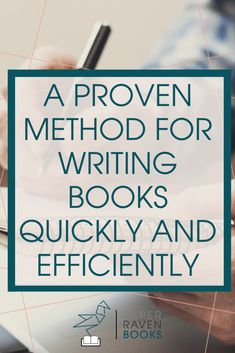 a person writing on a notebook with the title, a proven method for writing books quickly and efficiently