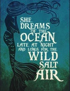 an image of a poster with the words she dreams of the ocean and long, for the wild salt air