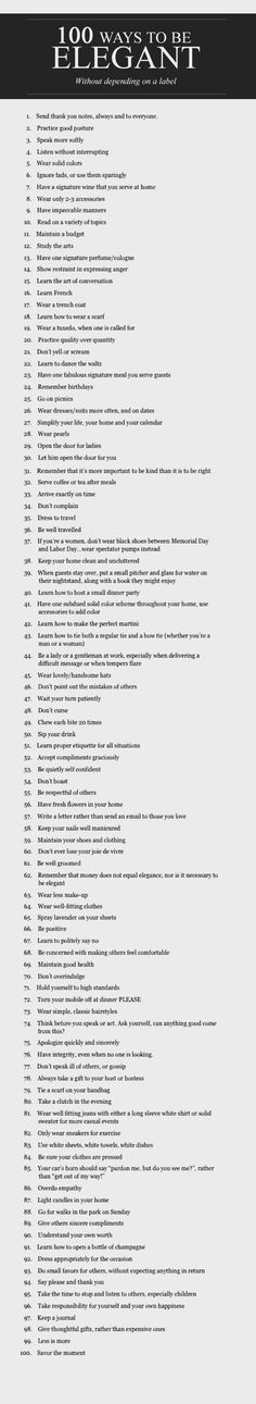 100 Ways to be Elegant (Without depending on a label) #Elegance Credit is due to whomever made this. I simply compiled it. Outfit Elegant, Etiquette And Manners, Quotes Famous, Life Coaching, Life Advice