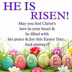 an easter card with eggs and flowers in the grass that says, he is risen may you feel christ's love in your heart & be filled with his