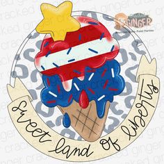 an ice cream sundae with red, white and blue icing on it that says sweet land of dessert