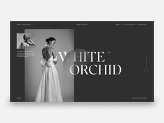 the website for white orchid is displayed in black and white, with an image of a woman