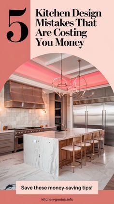 a kitchen with the title 5 kitchen design mistakes that are costing you money