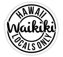 a sticker with the words hawaii local only in black and white on a white background