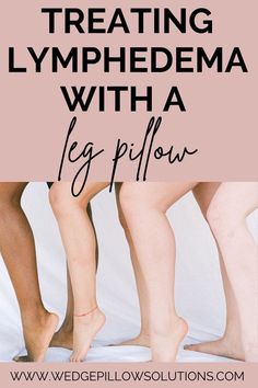 Treating Lymphedema With A Leg Pillow Leg Circulation Remedies, Lipedema Legs, Varicose Veins Essential Oils, Leg Swelling, Joints Pain Remedy, Plant Styling