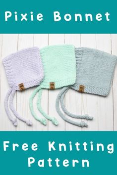 three knitted hats with text that reads, free knitting pattern pixie bonnets