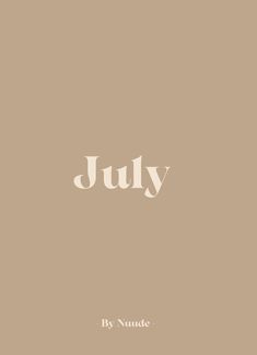 the word july written in white on a tan background