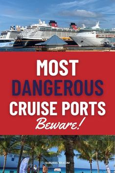 the most dangerous cruise port's beware sign in front of some palm trees