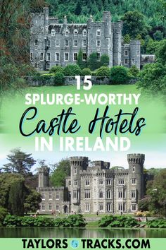 castle hotels in ireland with text overlay that reads 15 splurge - worthy castle hotels in ireland