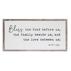 a sign that says, bliss the food before us, the family beside us, and the love between us