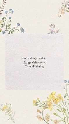 a white square with flowers and a quote on the side that says, god is always on time let go of the worry