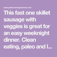 the text reads, this fast one skill sausage with veggies is great for an easy