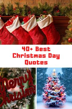 christmas decorations and stockings with the words 40 best christmas day quotes