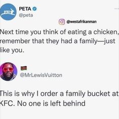 two tweets with the caption next time you think of eating a chicken, remember that they had a family - just like you