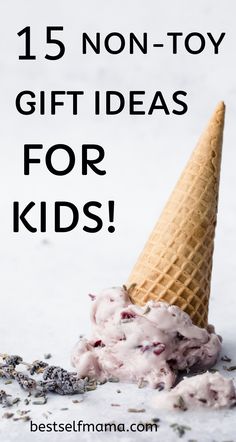 an ice cream cone with the words, 15 non - toy gift ideas for kids