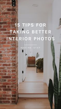 a brick wall with the words 15 tips for taking better interior photos