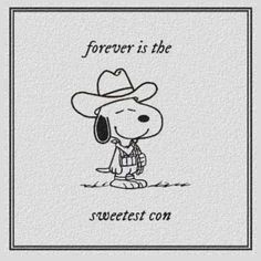 a drawing of a dog wearing a cowboy hat with the words, forever is the sweetest com