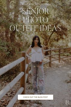 a woman standing in front of a fence with the words senior photo outfit ideas check out the blog post