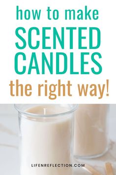 two candles with the words how to make scented candles the right way