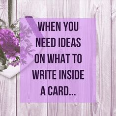 a card that says, when you need ideas on what to write inside a card