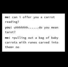 a text message that reads, me can't offer you a carrot reading?