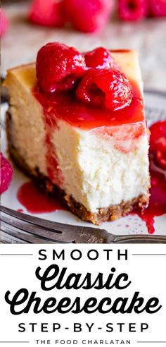 a slice of cheesecake with raspberries on top and the title overlay reads smooth classic cheesecake step - by - step