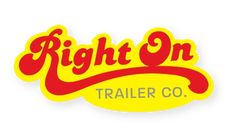 the right on trailer co logo is yellow with red lettering that reads'right on '